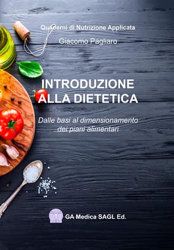 Introduzione alla dietetica. Dalle basi al dimensionamento dei piani alimentari - Giacomo Pagliaro - Libro StreetLib 2021 | Libraccio.it