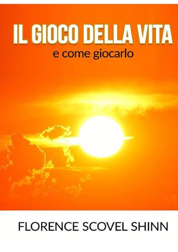 Il gioco della vita e come giocarlo - Florence Scovel Shinn - Libro StreetLib 2021 | Libraccio.it