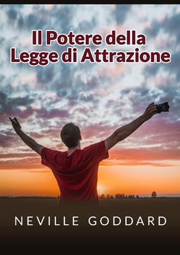 Il potere della legge di attrazione - Neville Goddard - Libro StreetLib 2021 | Libraccio.it