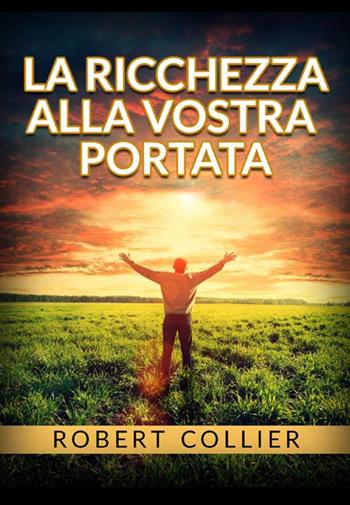 La ricchezza alla vostra portata - Robert Collier - Libro StreetLib 2021 | Libraccio.it