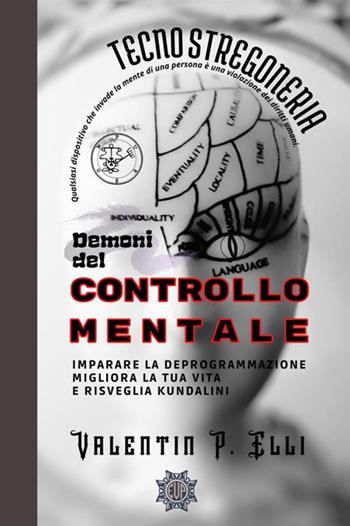 Tecnostregoneria. Demoni del controllo mentale - Valentin P. Elli - Libro StreetLib 2021 | Libraccio.it