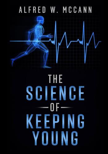 The science of keeping young - Alfred W. McCann - Libro StreetLib 2021 | Libraccio.it