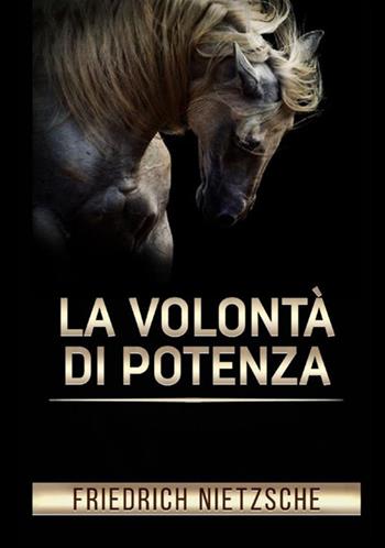 La volontà di potenza - Friedrich Nietzsche - Libro StreetLib 2021 | Libraccio.it