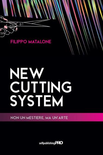 New cutting system. Non un mestiere, ma un'arte - Filippo Matalone - Libro StreetLib 2021 | Libraccio.it