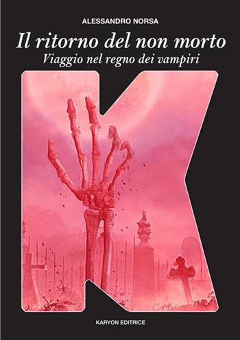 Il ritorno del non morto. Viaggio nel Regno dei vampiri - Alessandro Norsa - Libro StreetLib 2021 | Libraccio.it