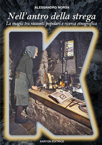 Nell'antro della strega. La magia in Italia tra racconti popolari e ricerca etnografica - Alessandro Norsa - Libro StreetLib 2021 | Libraccio.it