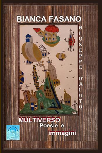 Multiverso. Poesie ed immagini - Bianca Fasano - Libro StreetLib 2021 | Libraccio.it