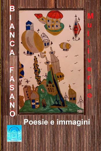 Multiverso. Poesie ed immagini - Bianca Fasano - Libro StreetLib 2021 | Libraccio.it
