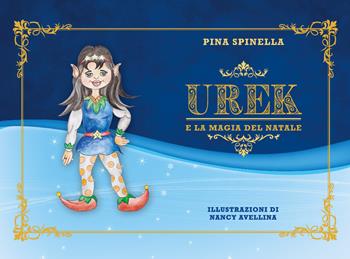 Urek e la magia del Natale - Giuseppa Spinella - Libro Youcanprint 2020 | Libraccio.it