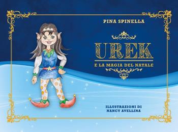 Urek e la magia del Natale - Giuseppa Spinella - Libro Youcanprint 2020 | Libraccio.it