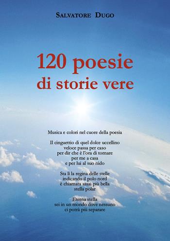 120 poesie di storie vere - Salvatore Dugo - Libro Youcanprint 2020 | Libraccio.it