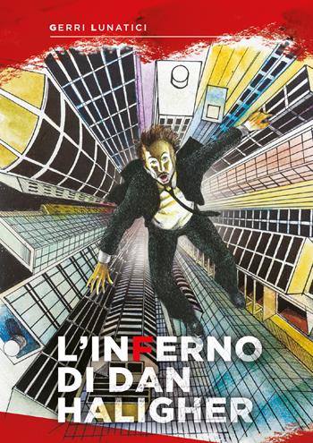 L' inferno di Dan Haligher - Gerri Lunatici - Libro Youcanprint 2020 | Libraccio.it