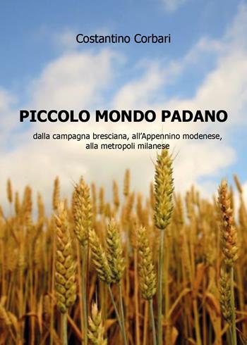 Piccolo mondo padano - Costantino Corbari - Libro Youcanprint 2020 | Libraccio.it