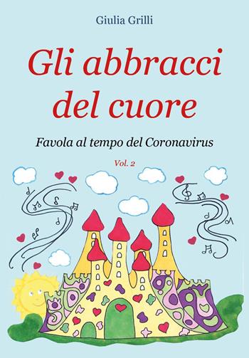 Gli abbracci del cuore - Giulia Grilli - Libro Youcanprint 2020 | Libraccio.it