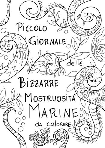 Piccolo giornale delle bizzarre mostruosità marine da colorare. Ediz. illustrata - Mary Della Giovanna - Libro Youcanprint 2020 | Libraccio.it
