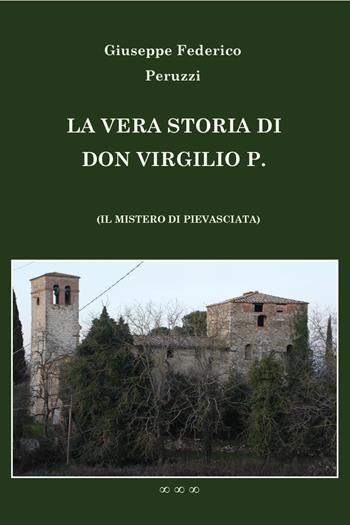 La vera storia di don Virgilio P. - Giuseppe Federico Peruzzi - Libro Youcanprint 2020 | Libraccio.it