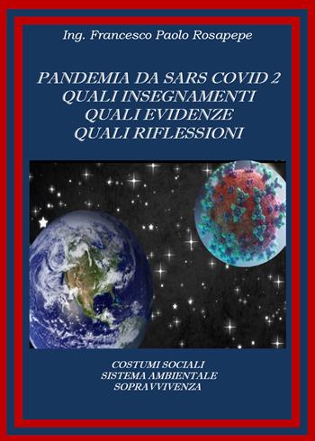 Pandemia da Sars Covid 2. Quali insegnamenti, quali evidenze, quali riflessioni - Francesco Paolo Rosapepe - Libro Youcanprint 2020 | Libraccio.it