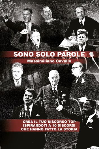 Sono solo parole. Crea il tuo discorso top ispirandoti a 10 discorsi che hanno fatto la storia - Massimiliano Cavallo - Libro Youcanprint 2020 | Libraccio.it
