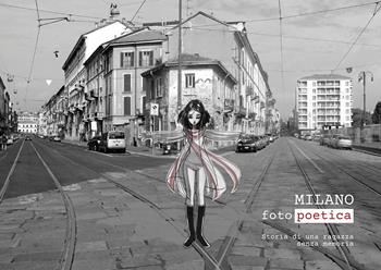 Milano fotopoetica. Storia di una ragazza senza memoria. Ediz. illustrata - Monica Marelli - Libro Youcanprint 2020, Fotografia | Libraccio.it