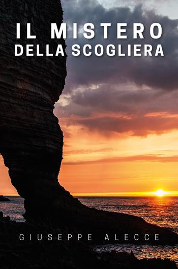 Il mistero della scogliera - Giuseppe Alecce - Libro Youcanprint 2020 | Libraccio.it