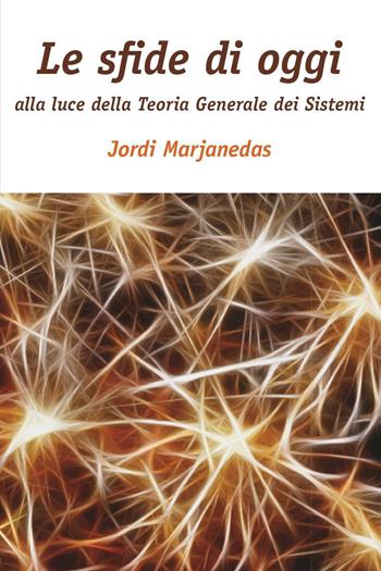 Le sfide di oggi alla luce della teoria generale dei sistemi - Jordi Marjanedas - Libro Youcanprint 2020 | Libraccio.it