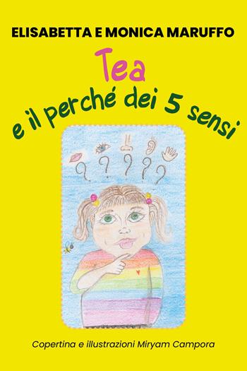 Tea e il perché dei 5 sensi - Elisabetta Maruffo, Monica Maruffo - Libro Youcanprint 2020, Supporti didattici | Libraccio.it