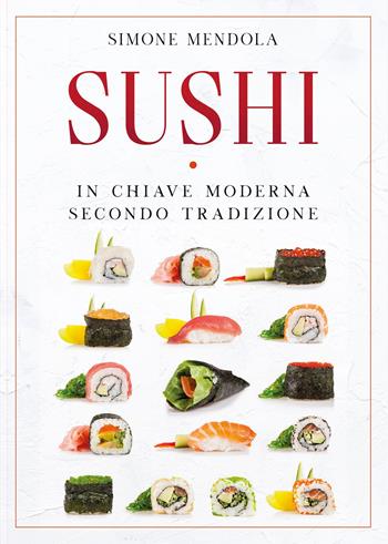 Sushi in chiave moderna secondo tradizione - Simone Mendola - Libro Youcanprint 2020 | Libraccio.it