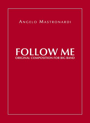 Follow me. Original composition for Big Band - Angelo Mastronardi - Libro Youcanprint 2020 | Libraccio.it