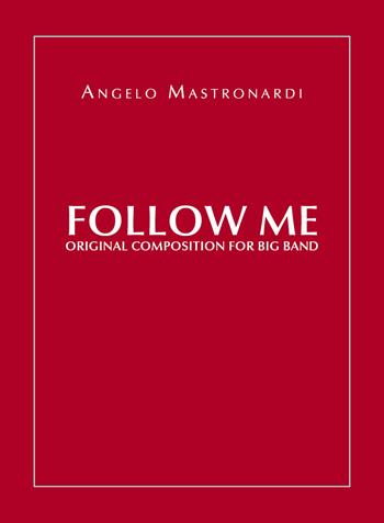 Follow me. Original composition for Big Band - Angelo Mastronardi - Libro Youcanprint 2020 | Libraccio.it