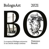 BolognArt 2021. La scoperta di Bologna attraverso le sue antiche stampe continua