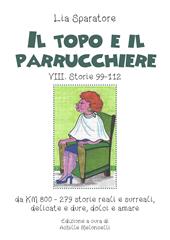 Il topo e il parrucchiere. VIII. Storie 99-112, da km 800-279 storie reali e surreali, delicate e dure, dolci e amare. Ediz. illustrata