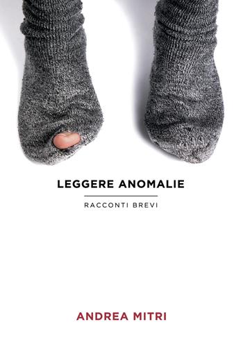 Leggere anomalie - Andrea Mitri - Libro Youcanprint 2020 | Libraccio.it