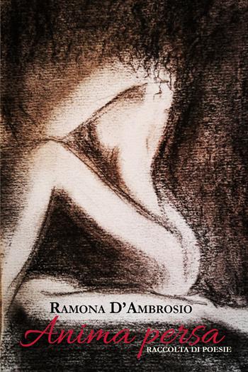 Anima persa. Raccolta di poesie - Ramona D'Ambrosio - Libro Youcanprint 2020 | Libraccio.it