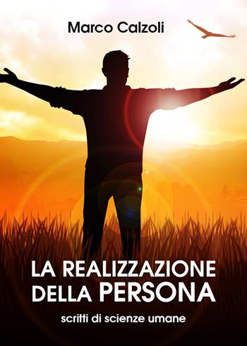 La realizzazione della persona - Marco Calzoli - Libro Youcanprint 2020 | Libraccio.it
