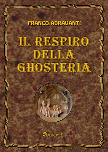 Il respiro della Ghosteria - Franco Adravanti - Libro Youcanprint 2020 | Libraccio.it