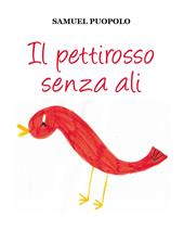 Il pettirosso senza ali. Ediz. illustrata