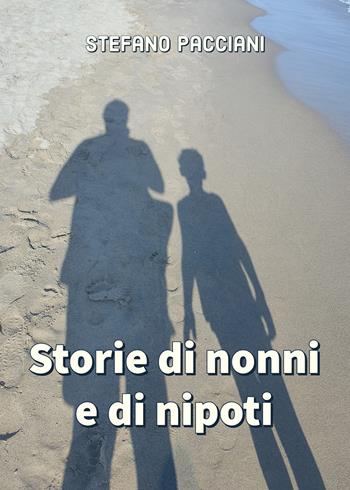Storie di nonni e di nipoti - Stefano Pacciani - Libro Youcanprint 2020 | Libraccio.it