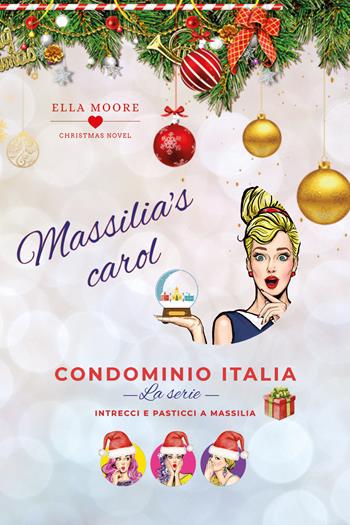 Massilia's Carol. Condominio Italia. La serie - Ella Moore - Libro Youcanprint 2020 | Libraccio.it