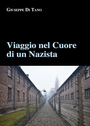 Viaggio nel cuore di un nazista - Giuseppe Di Tano - Libro Youcanprint 2020 | Libraccio.it