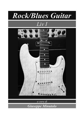 Rock/blues guitar. Liv I  - Libro Youcanprint 2020 | Libraccio.it