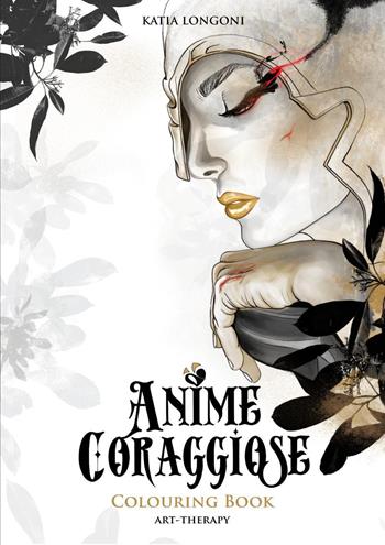 Anime coraggiose. Colouring book - Katia Longoni - Libro Youcanprint 2020 | Libraccio.it