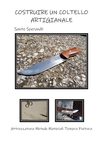 Costruire un coltello artigianale - Sante Sperandii - Libro Youcanprint 2020 | Libraccio.it