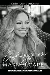 Looking in Mariah Carey. Biografia non autorizzata