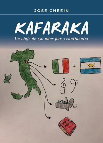 Kafaraka. Un viaje de 150 años por 3 continentes - José Cheein - Libro Youcanprint 2020 | Libraccio.it