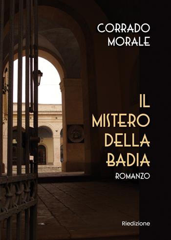 Il mistero della badia - Corrado Morale - Libro Youcanprint 2020 | Libraccio.it
