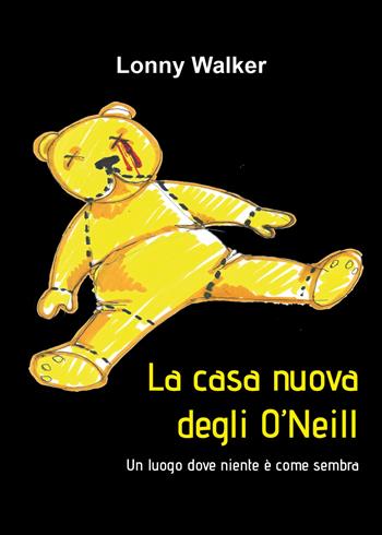 La casa nuova degli O'Neill - Lonny Walker - Libro Youcanprint 2020 | Libraccio.it