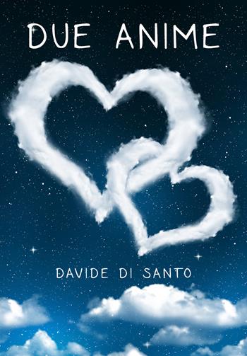 Due Anime - Davide Di Santo - Libro Youcanprint 2020 | Libraccio.it