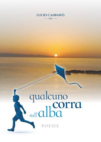 Qualcuno corra sull'alba - Lucio Cannavò - Libro Youcanprint 2020 | Libraccio.it