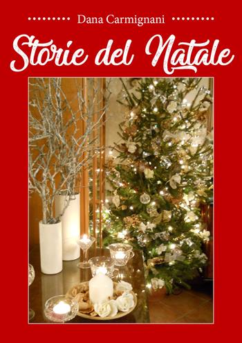 Storie del Natale - Dana Carmignani - Libro Youcanprint 2020 | Libraccio.it