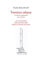 Trentun ottave su diversi argomenti seri e faceti. Con un poemetto sulla questione dello stadio comunale di Firenze